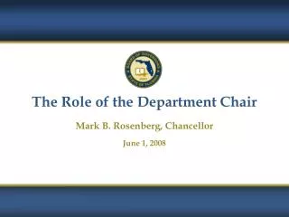 The Role of the Department Chair Mark B. Rosenberg, Chancellor June 1, 2008