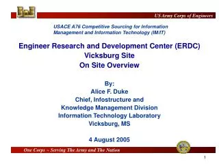 Engineer Research and Development Center (ERDC) Vicksburg Site On Site Overview By: Alice F. Duke Chief, Infostructure a