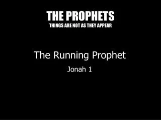 THE PROPHETS THINGS ARE NOT AS THEY APPEAR