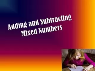 Find the common denominator. Make equivalent fractions.