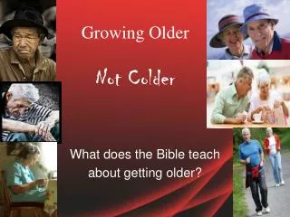 Growing Older Not Colder