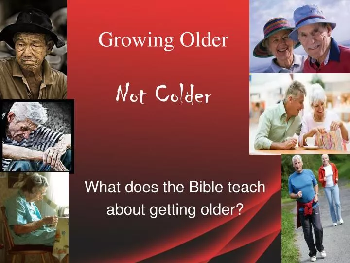 growing older not colder