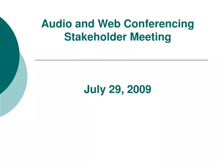 audio and web conferencing stakeholder meeting july 29 2009