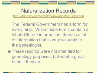 Naturalization Records http://ancestry.com/library/view/ancmag/2850.asp