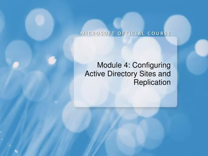 module 4 configuring active directory sites and replication