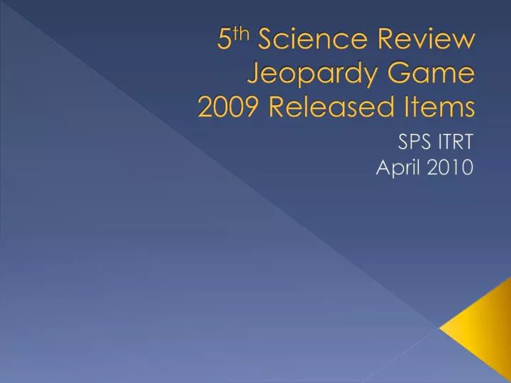 5 th science review jeopardy game 2009 released items