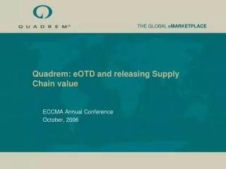 Quadrem: eOTD and releasing Supply Chain value