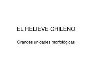 EL RELIEVE CHILENO