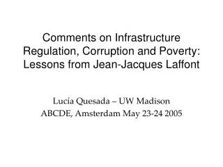 Comments on Infrastructure Regulation, Corruption and Poverty: Lessons from Jean-Jacques Laffont
