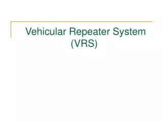 Vehicular Repeater System (VRS)