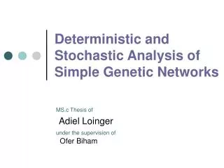 Deterministic and Stochastic Analysis of Simple Genetic Networks