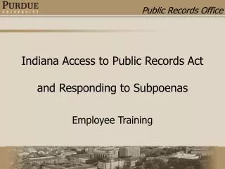 Indiana Access to Public Records Act and Responding to Subpoenas