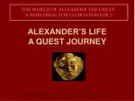 ALEXANDER’S LIFE A QUEST JOURNEY - slide 1