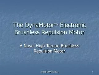 The DynaMotor TM Electronic Brushless Repulsion Motor
