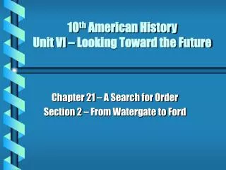 10 th American History Unit VI – Looking Toward the Future
