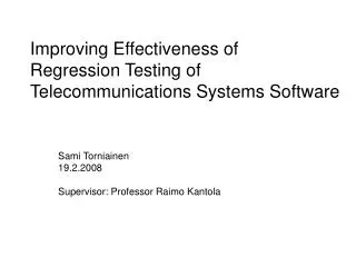 Improving Effectiveness of Regression Testing of Telecommunications Systems Software