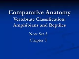 Comparative Anatomy Vertebrate Classification: Amphibians and Reptiles