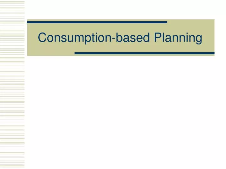 consumption based planning
