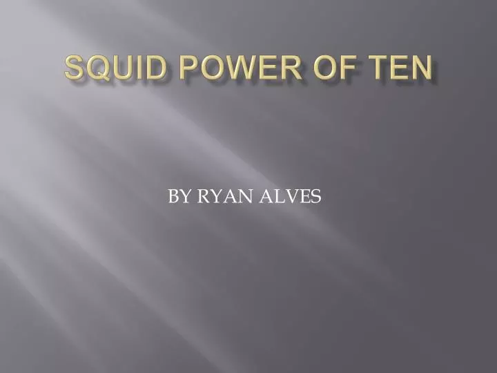 squid power of ten