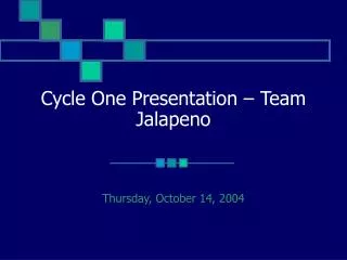 Cycle One Presentation – Team Jalapeno