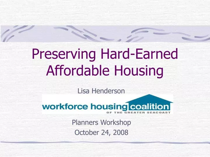 preserving hard earned affordable housing