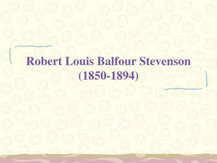 robert louis balfour stevenson 1850 1894
