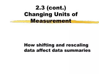 2.3 (cont.) Changing Units of Measurement