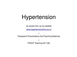 Hypertension (to access this via my wesbite www.hypertensionclinic.co.nz ? Powerpoint Presentations And Teaching Materia