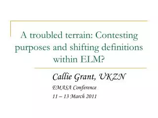 A troubled terrain: Contesting purposes and shifting definitions within ELM?