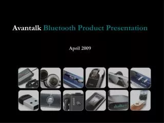 Avantalk Bluetooth Product Presentation April 2009