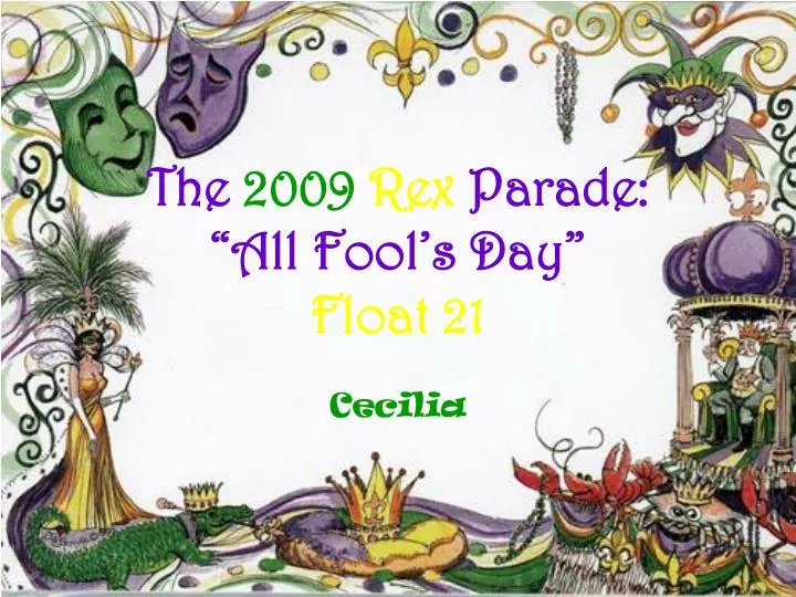 the 2009 rex parade all fool s day float 21