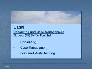 CCM Consulting und Case-Management Dipl.-Ing. (FH) Steffen Forchheim