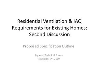 Residential Ventilation &amp; IAQ Requirements for Existing Homes: Second Discussion