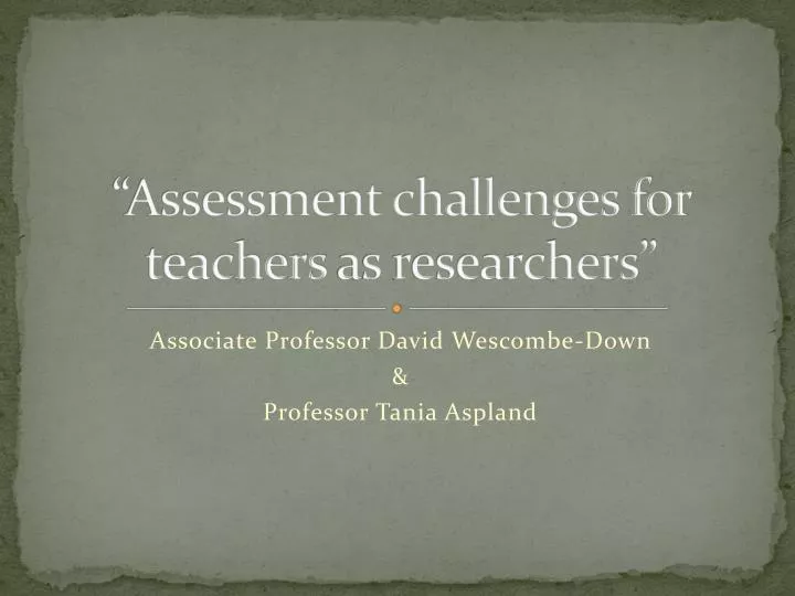 assessment challenges for teachers as researchers