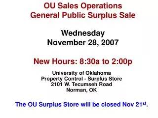 OU Sales Operations General Public Surplus Sale Wednesday November 28, 2007 New Hours: 8:30a to 2:00p