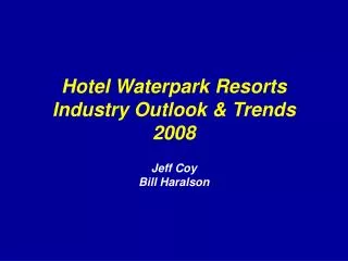 Hotel Waterpark Resorts Industry Outlook &amp; Trends 2008