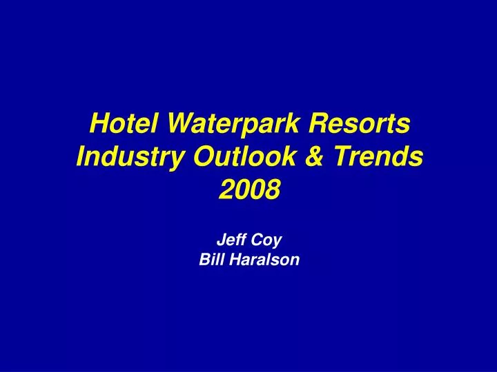 hotel waterpark resorts industry outlook trends 2008
