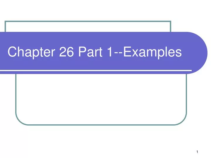 chapter 26 part 1 examples