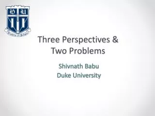 Three Perspectives &amp; Two Problems