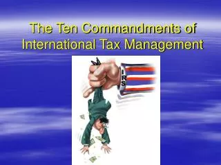 The Ten Commandments of International Tax Management