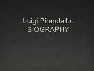 Luigi Pirandello: BIOGRAPHY