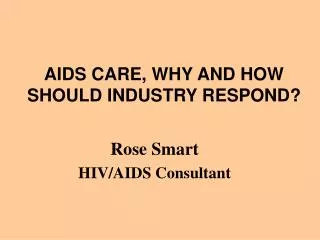 AIDS CARE, WHY AND HOW SHOULD INDUSTRY RESPOND?