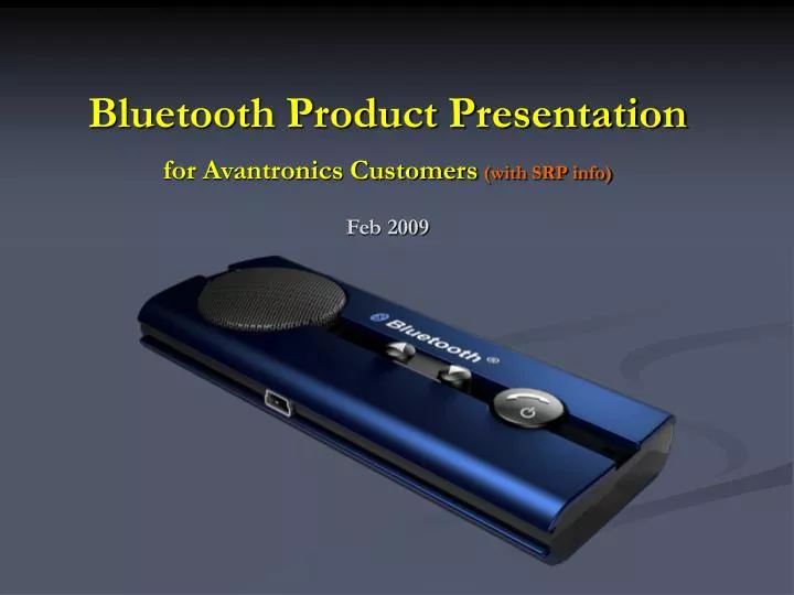 bluetooth product presentation for avantronics customers with srp info feb 2009