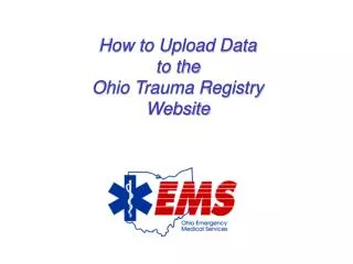 How to Upload Data to the Ohio Trauma Registry Website