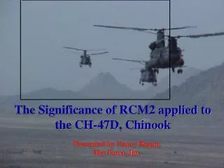 The Significance of RCM2 applied to the CH-47D, Chinook