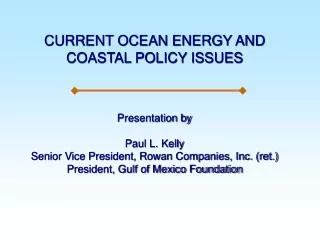 CURRENT OCEAN ENERGY AND COASTAL POLICY ISSUES