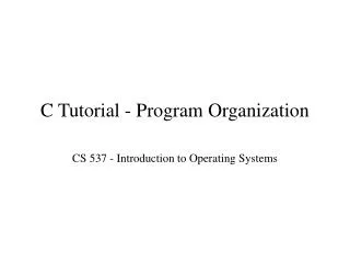 C Tutorial - Program Organization