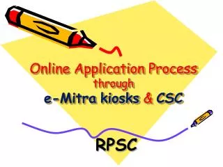 Online Application Process through e- Mitra kiosks &amp; CSC