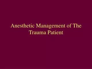 Anesthetic Management of The Trauma Patient