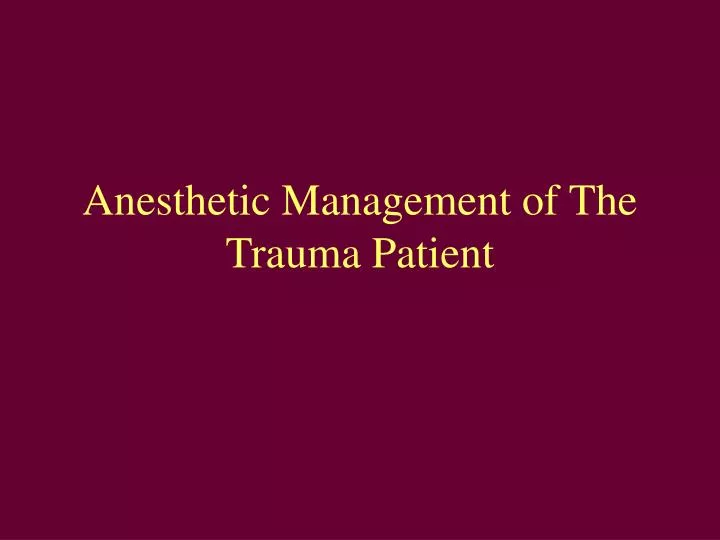 anesthetic management of the trauma patient